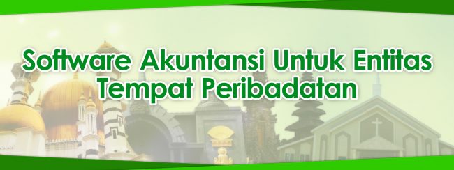 software akuntansi untuk entitas tempat peribadatan Software Akuntansi untuk Entitas Tempat Peribadatan